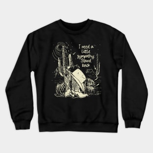 I Need A Little Sympathy. Stand Back Classic Cowgirl Boots Crewneck Sweatshirt